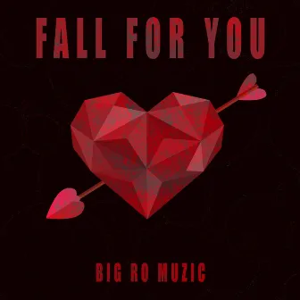 Fall for You by Big Ro Muzic