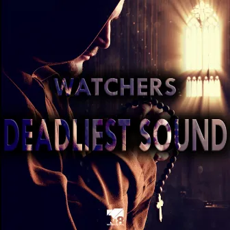 Deadliest Sound by Watchers