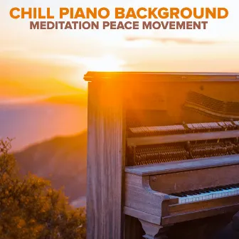 Chill Piano Background by MEDITATION PEACE MOVEMENT