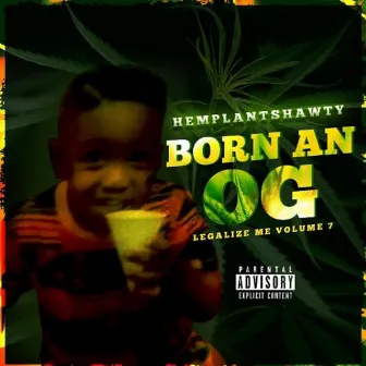 Legalize Me, Vol. 7: Born an OG by Hemplant Shawty