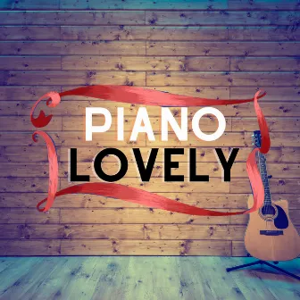 Calming Chill Piano Classics For Relaxing by Piano Lovely