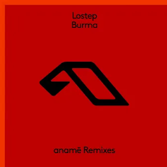 Burma (anamē Remixes) by Lostep