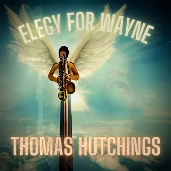 Elegy For Wayne by Thomas Hutchings