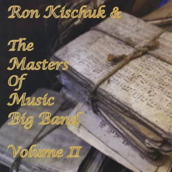 Ron Kischuk & The Masters Of Music Big Band Volume 2 by Ron Kischuk