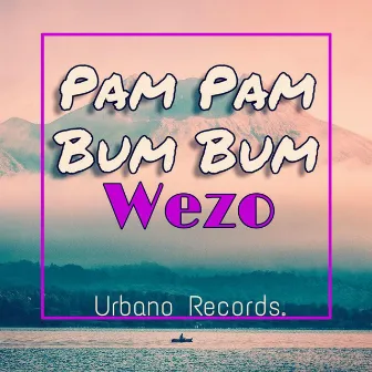 Pam Pam Bum Bum by Wezo