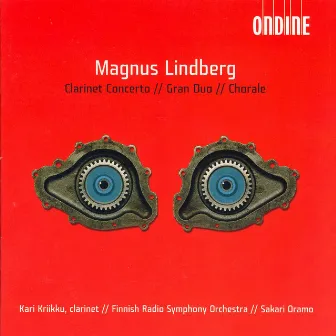 Lindberg, M.: Clarinet Concerto / Gran Duo / Chorale by Kari Kriikku