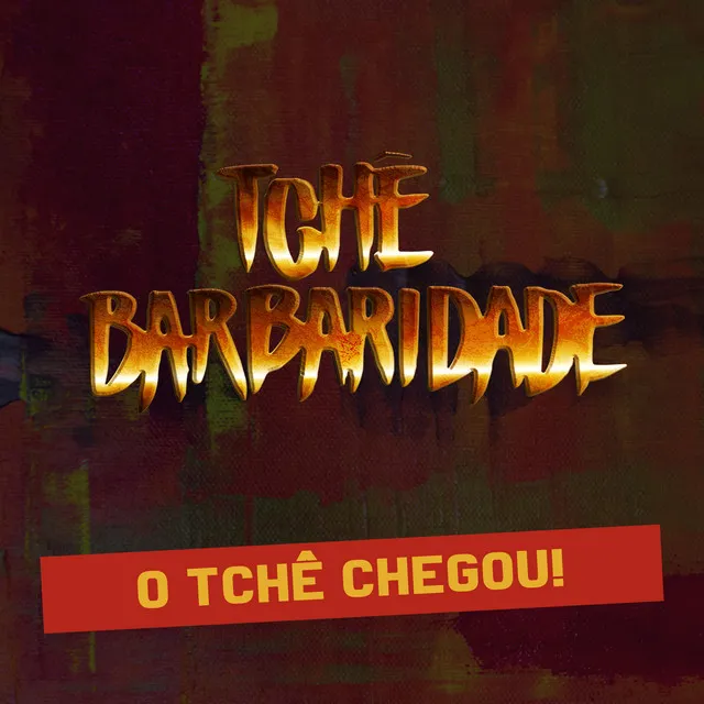 O Tchê Chegou