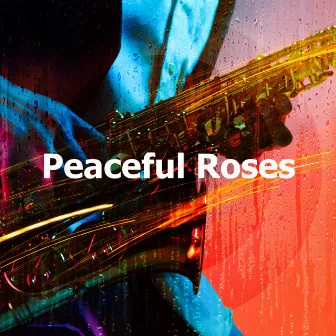 Peaceful Roses by Dinner Time Jazz