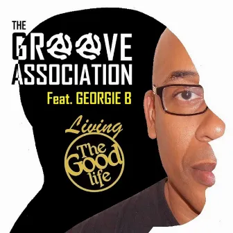 Living The Good Life by The Groove Association