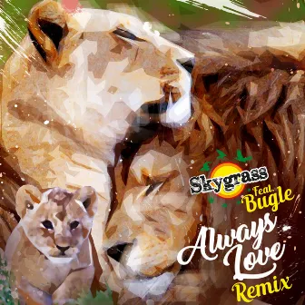 Always Love (feat. Bugle) [Remix] by Skygrass