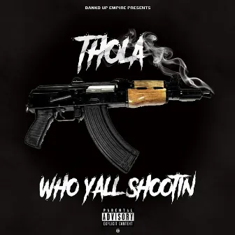 Who Yall Shootin by Thola