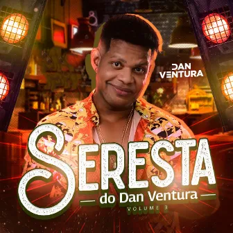 Seresta do Dan Ventura Volume 3 (A Maior Seresta de Todas) by Dan Ventura