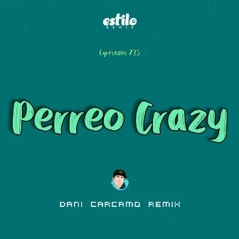 Perreo Crazy (Remix) by EstiloRemix