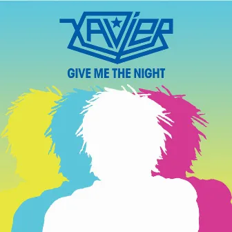 Give Me The Night by Xavier