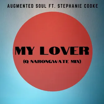 My Lover (Q Narongwate Mix) by Augmented Soul