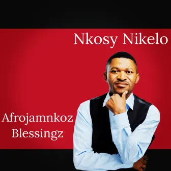 Afrojamnkoz Blessingz by Nkosy Nikelo