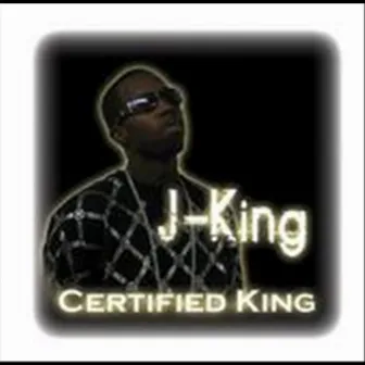 Certified King by J. King