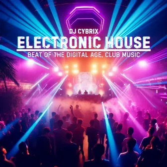 Electronic House: Beat of the Digital Age, Club Music by 