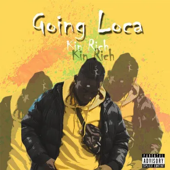 Going Loca by Kin Rich