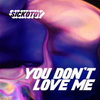 You Don't Love Me by SICKOTOY