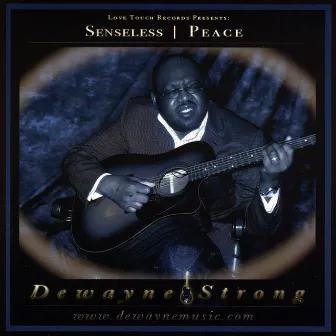 Senseless/Peace by Dewayne Strong