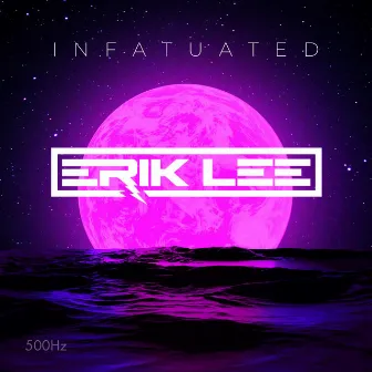 Infatuated by Erik Lee