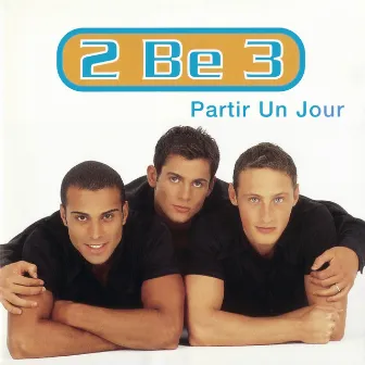 Partir un jour (Edition Deluxe) by 2 Be 3