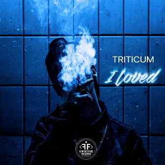 I Loved by TRITICUM