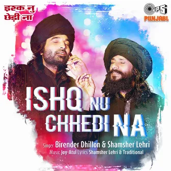 Ishq Nu Chhedi Na by Birender Dhillon