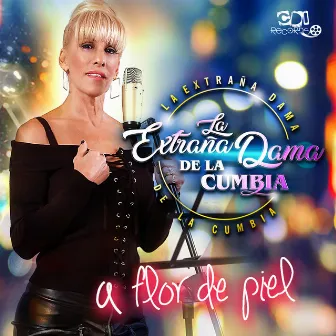 A Flor De Piel by La Extraña Dama De La Cumbia