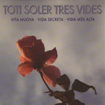 Tres Vides by Toti Soler