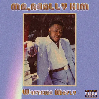 Mr. Really Him (feat. IsThatTrey) by Westside Mcfly