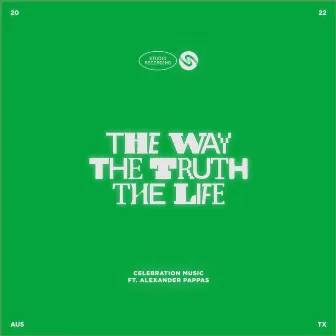 The Way The Truth The Life (Studio) by Celebration Music