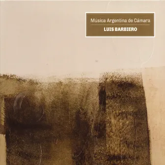 Música Argentina de Cámara by Luis Barbiero