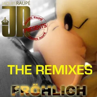 Fröhlich (The Remixes) by Jaques Raupé