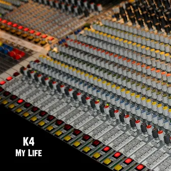 My Life by K4