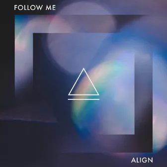 Follow Me by ALIGN