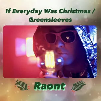 If Everyday Was Christmas / Greensleeves by RaonT