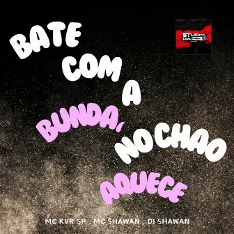 Bate Com a Bunda , no Chão Aquece by MC KVR SP