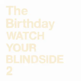 WATCH YOUR BLINDSIDE 2 by The Birthday