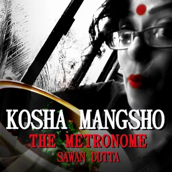 Kosha Mangsho / The Metronome by Sawan Dutta