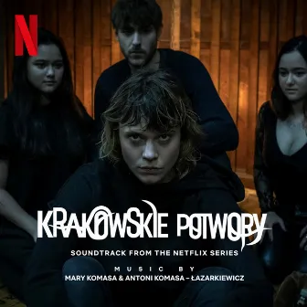 Krakowskie Potwory (Soundtrack From The Netflix Series) by Antoni Komasa-Łazarkiewicz