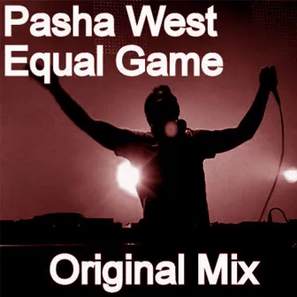 Equal Game (Original Mix) by Pasha West