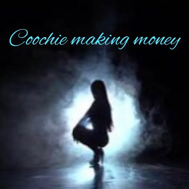 Coochie Makin' Money (CMM)