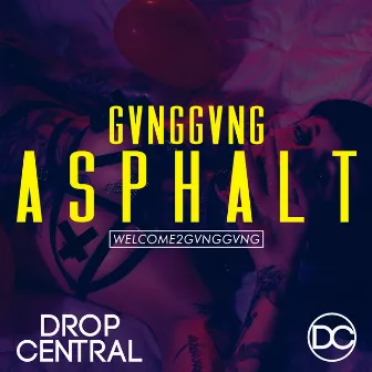 Asphalt by GVNGGVNG