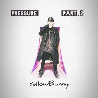 Pressure, Pt.2 by YellowBunny