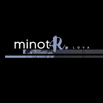 L O V A by minot R.