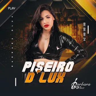 Piseiro D'Lux by Barbara D'Lux