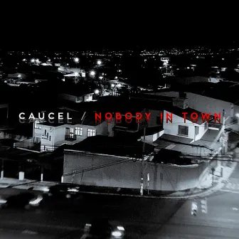 Nobody In Town by Caucel