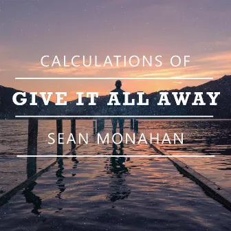 Give It All Away by Sean Monahan